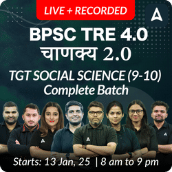 BPSC TRE 4.0 | चाणक्य 2.0 | TGT SOCIAL SCIENCE (9-10) | COMPLETE BATCH | LIVE + RECORDED CLASSES BY ADDA 247